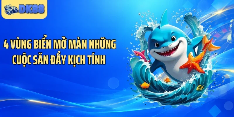 4 vùng biển mở màn những cuộc săn đầy kịch tính