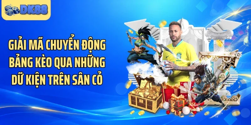 Giải mã chuyển động bảng kèo qua những dữ kiện trên sân cỏ