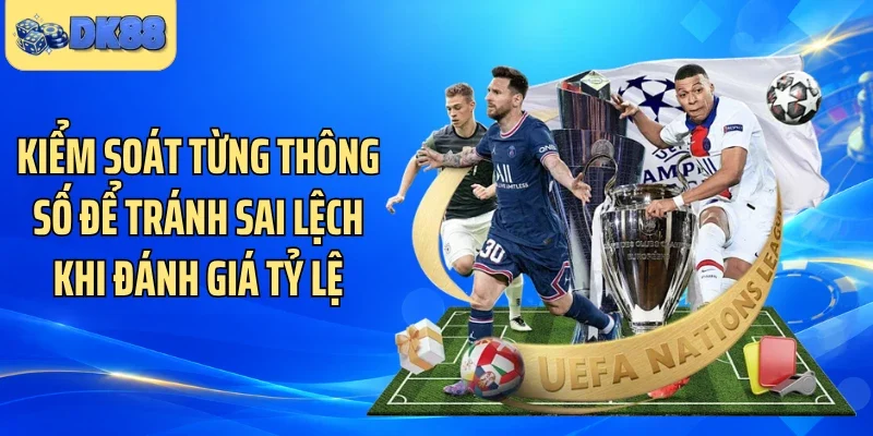 Kiểm soát từng thông số để tránh sai lệch khi đánh giá tỷ lệ