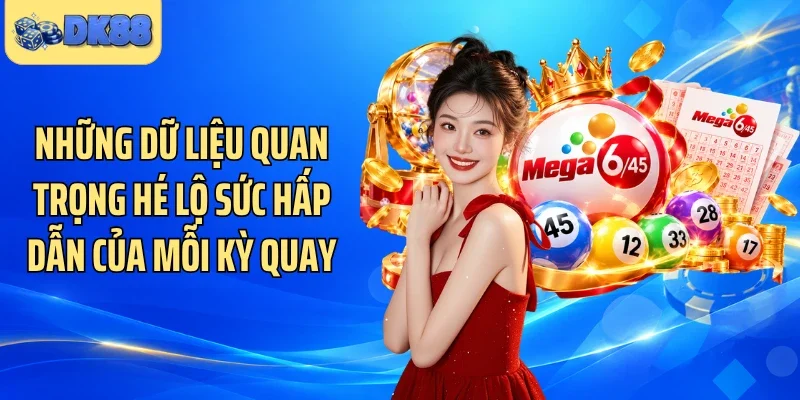 Những dữ liệu quan trọng hé lộ sức hấp dẫn của mỗi kỳ quay