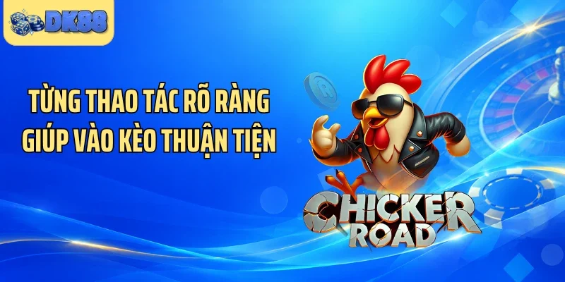 Từng thao tác rõ ràng giúp vào kèo thuận tiện